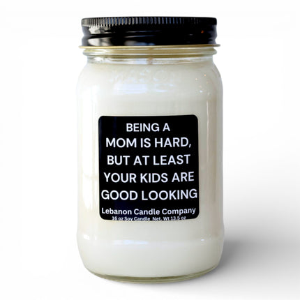 Being A Mom Is Hard, At Least Your Kids Are Good Looking Funny Candle