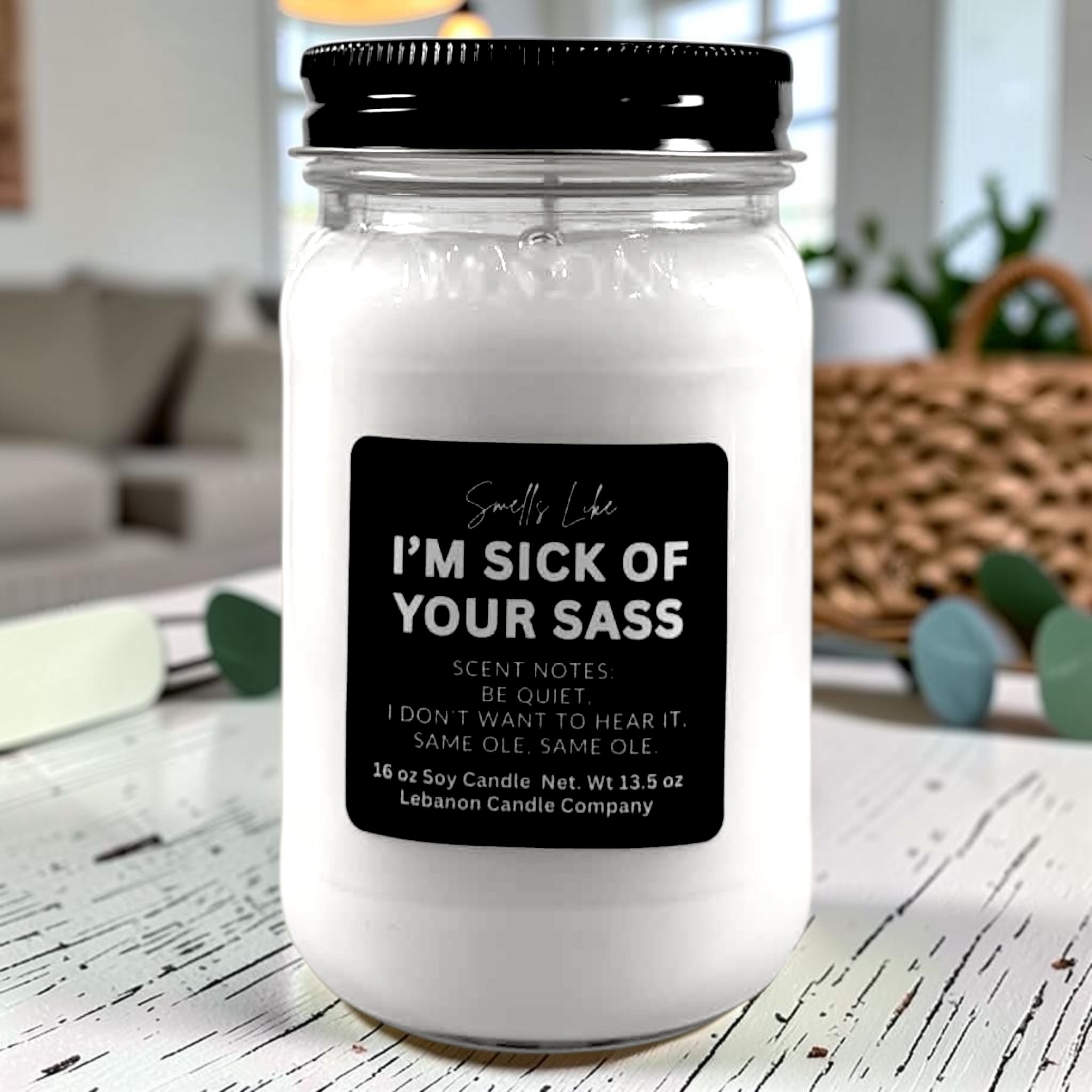 I'm Sick of Your Sass Funny Candle