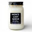 Mom's Last Nerve... Oh Look, It's On Fire Funny Candle