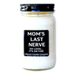Mom's Last Nerve... Oh Look, It's On Fire Funny Candle