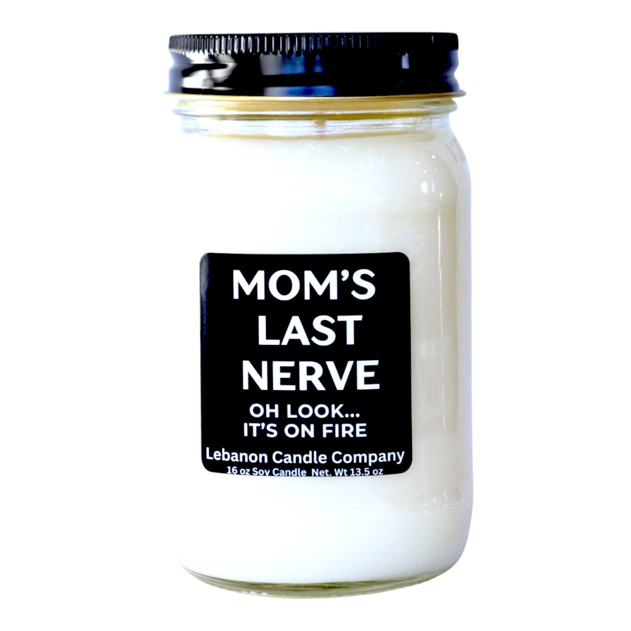 Mom's Last Nerve... Oh Look, It's On Fire Funny Candle