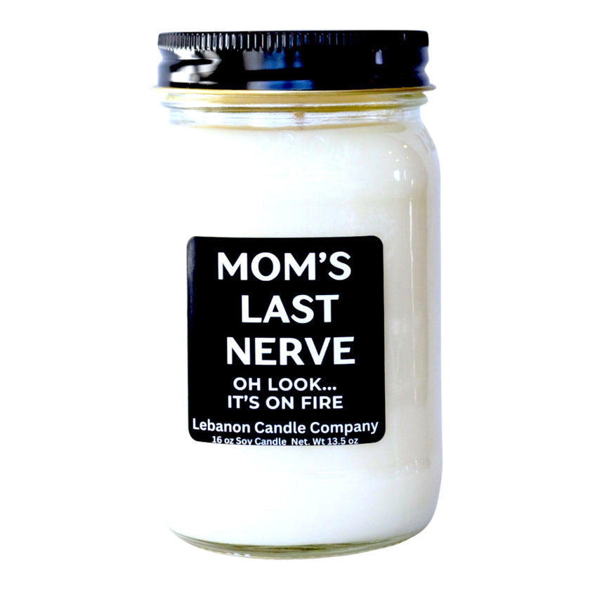 Mom's Last Nerve... Oh Look, It's On Fire Funny Candle