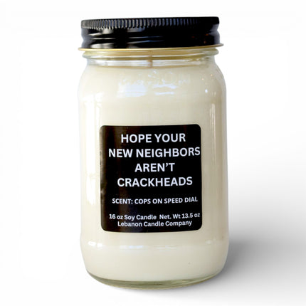 Hope Your New Neighbors Aren't Crackheads Funny Candle