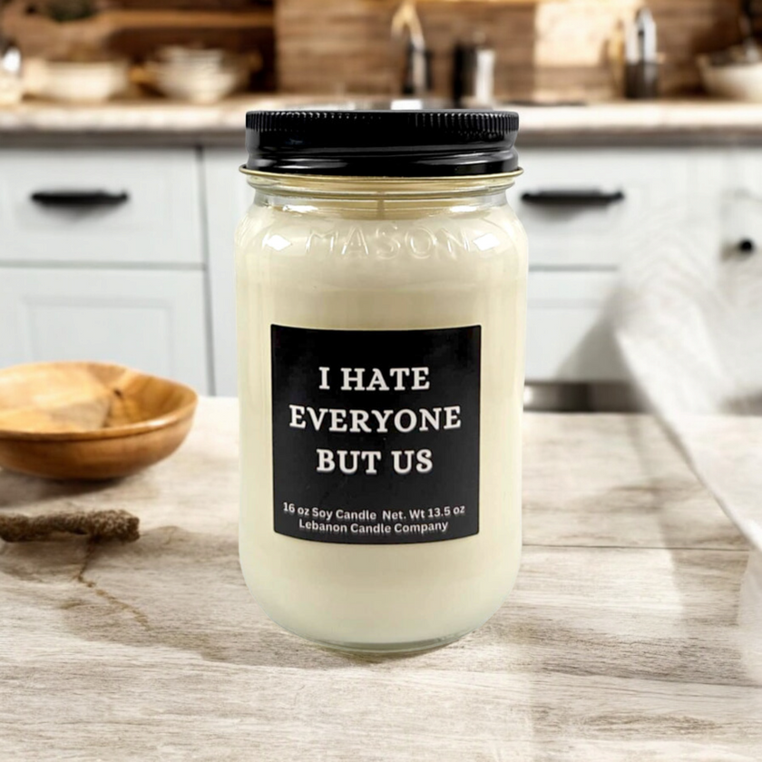 Funny I Hate Everyone But Us Candle