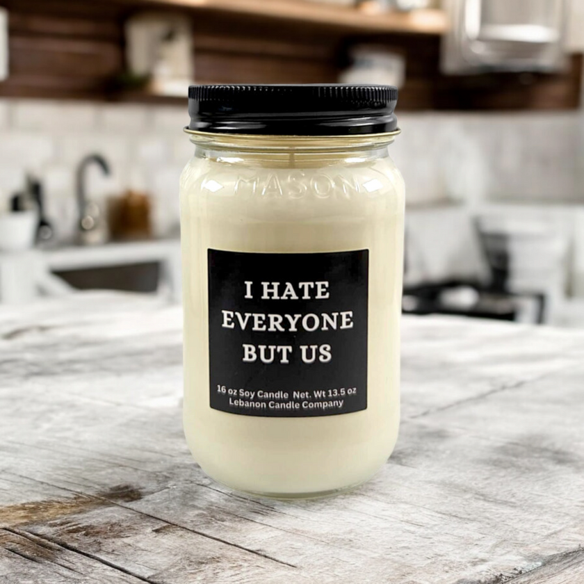 Funny I Hate Everyone But Us Candle