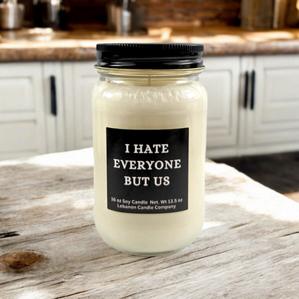 Funny I Hate Everyone But Us Candle