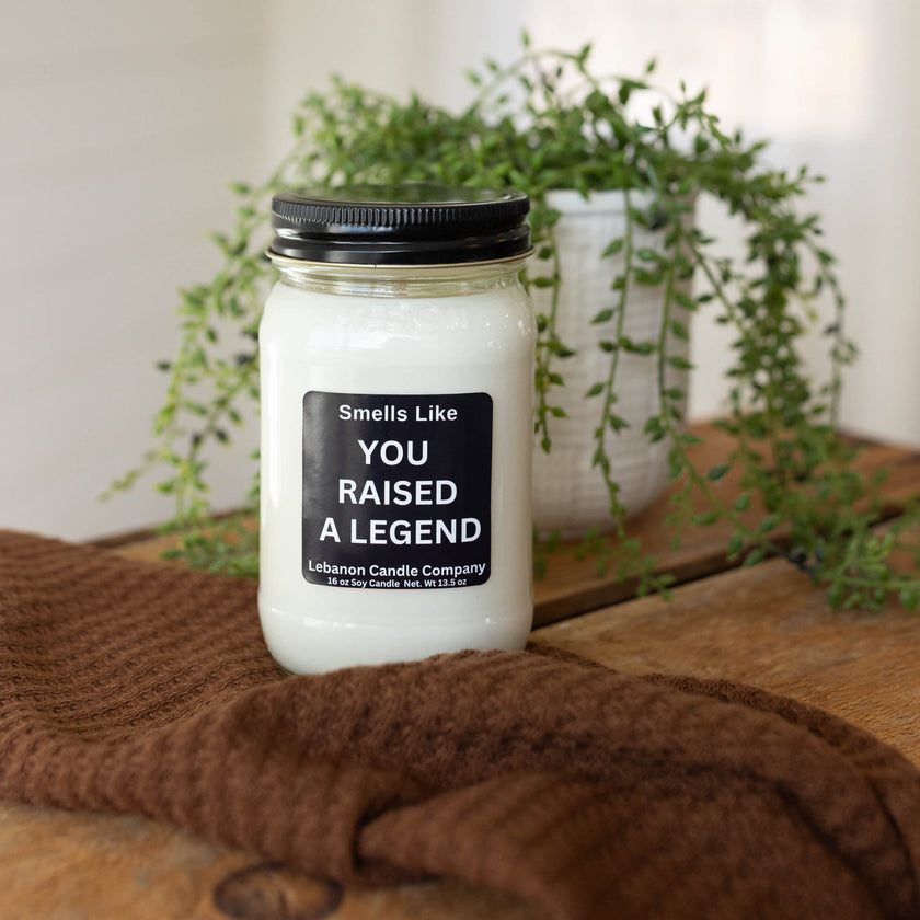 Smells Like You Raised A Legend Funny Candle