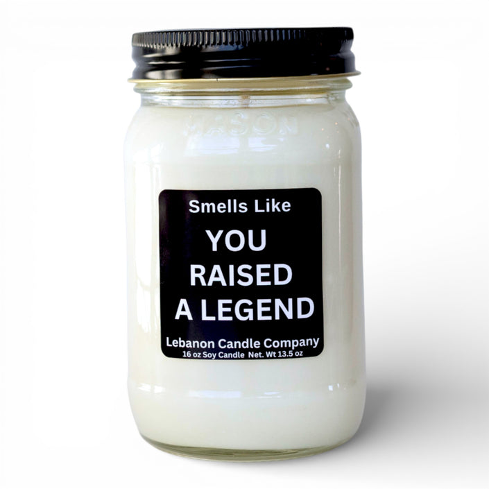 Smells Like You Raised A Legend Funny Candle