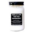 Smells Like The Tax Dependent Funny Candle