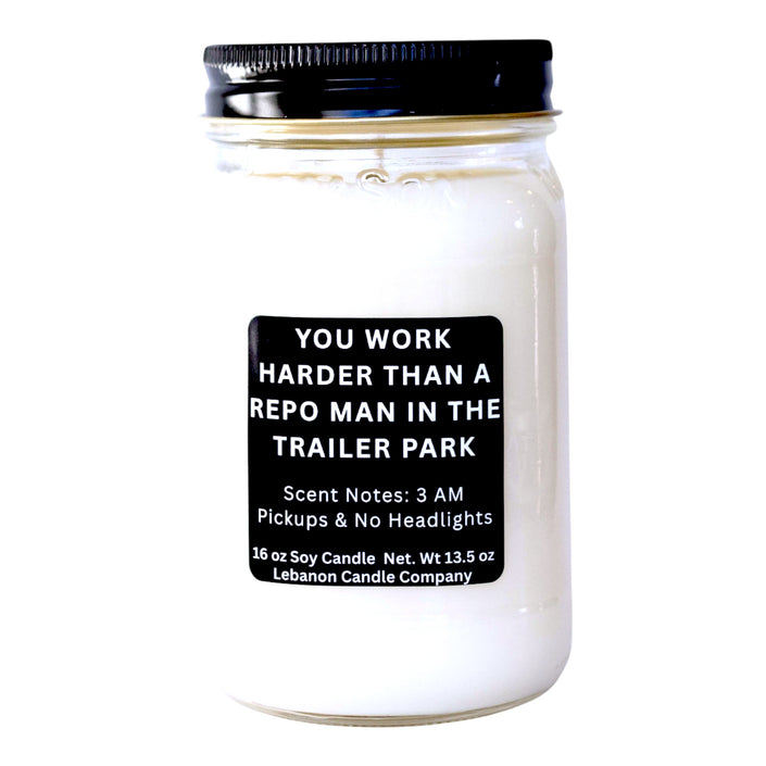 You Work Harder Than a Repo Man in the Trailer Park Funny Candle
