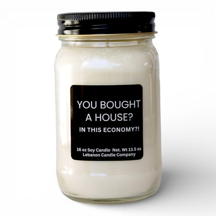 You Bought A House In This Economy Funny Candle