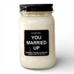 Smells Like You Married Up Funny Candle