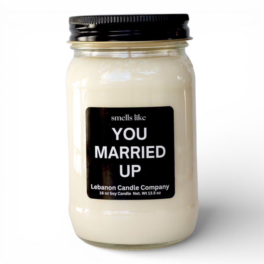 Smells Like You Married Up Funny Candle