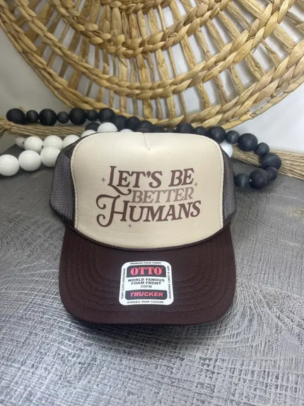 Let's Be Better Humans Trucker Hat