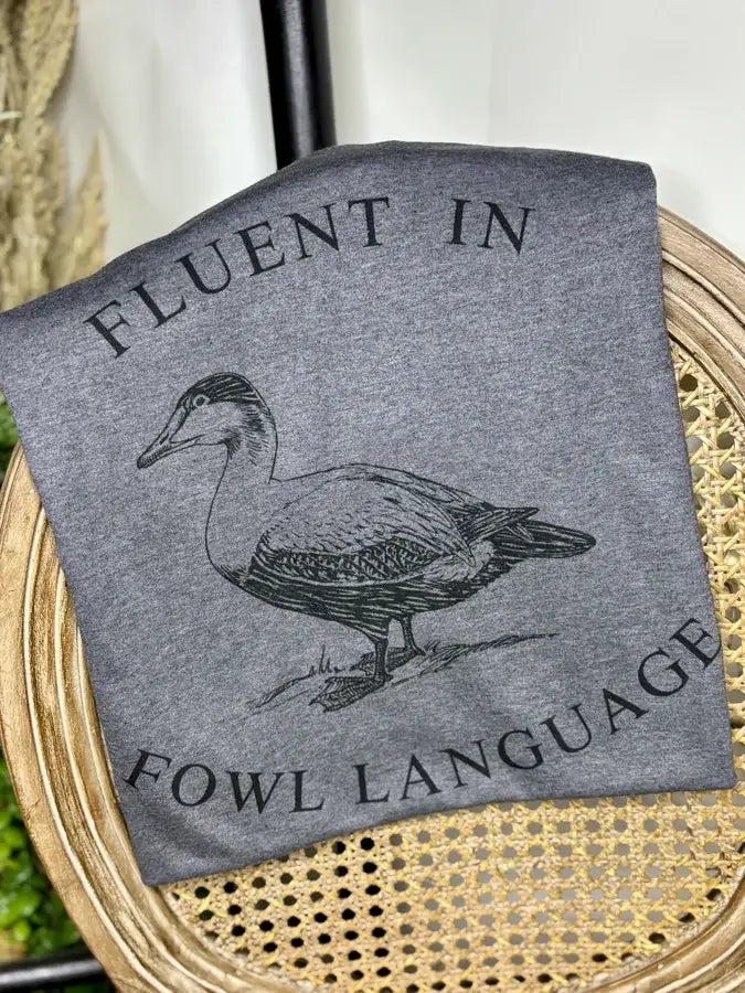 Fluent in Fowl Language Tee