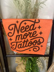 Need More Tattoos Tee
