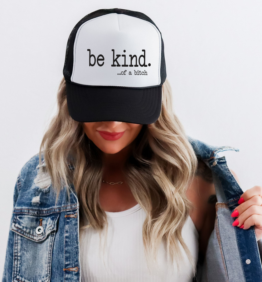 Be Kind of a B Trucker Hat