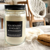 Funny Homeowner Bought A House In This Economy Candle