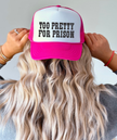 Too Pretty for Prison Trucker Hat