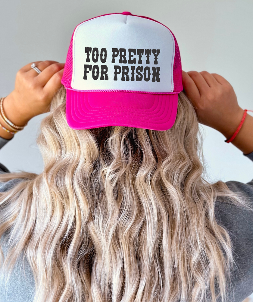 Too Pretty for Prison Trucker Hat