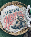 I Could Be Meaner Raccoon Tee