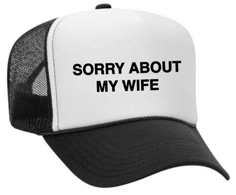 Sorry About My Wife Trucker Hat (Black & White)