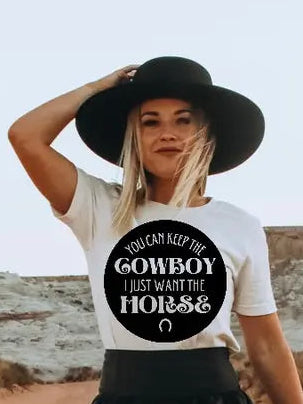You Can Keep the Cowboy I Just Want the Horse Graphic Tee