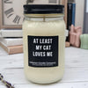 Funny At Least My Cat Loves Me Candle