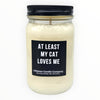 Funny At Least My Cat Loves Me Candle