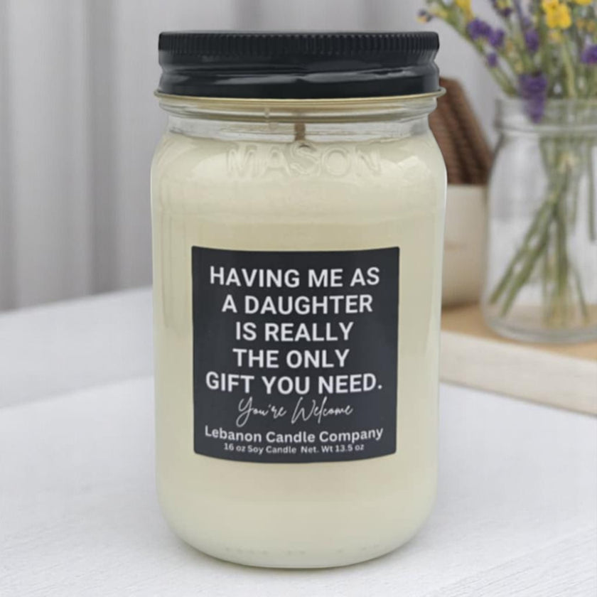 Funny Having Me For A Daughter Candle