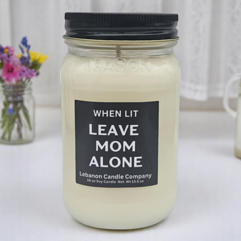 Funny When Lit Leave Mom Alone Candle