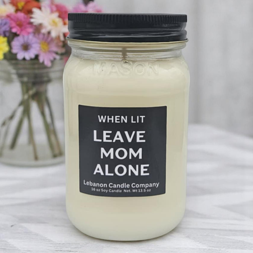 Funny When Lit Leave Mom Alone Candle
