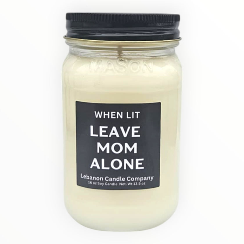 Funny When Lit Leave Mom Alone Candle