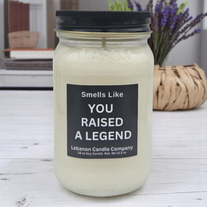Funny You Raised A Legend Candle