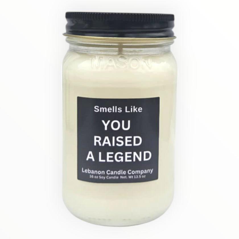 Funny You Raised A Legend Candle