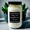 Funny No Feelings For You Candle