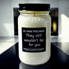 Funny No Feelings For You Candle
