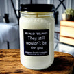 Funny No Feelings For You Candle