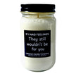 Funny No Feelings For You Candle