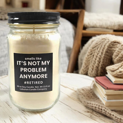 Funny Retired Not My Problem Candle