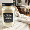Funny Retired Not My Problem Candle