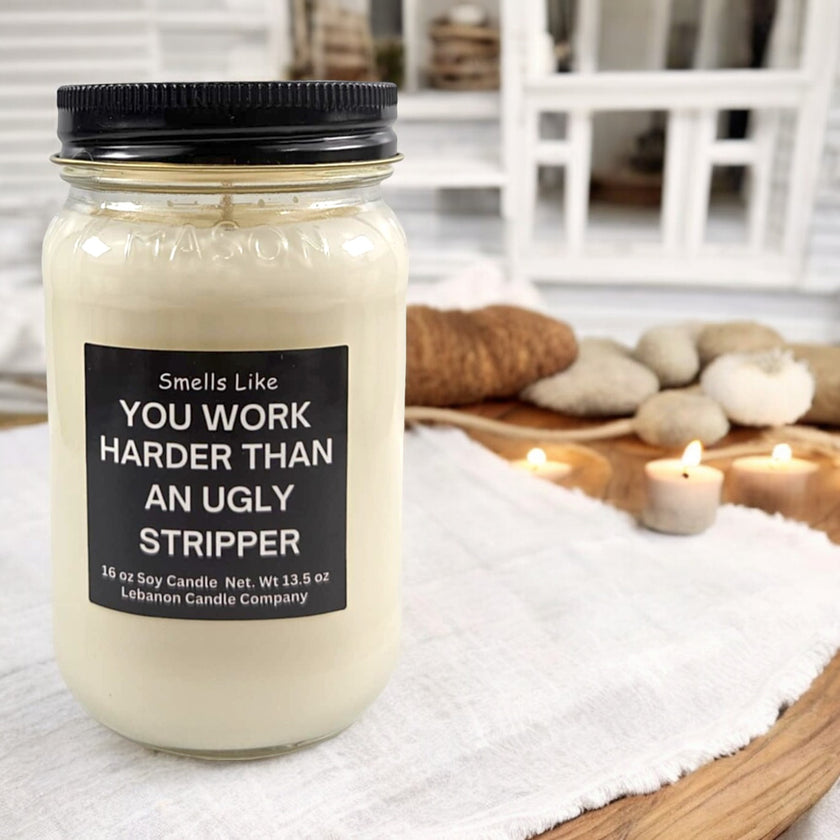 Funny Work Harder Than Ugly Stripper Candle