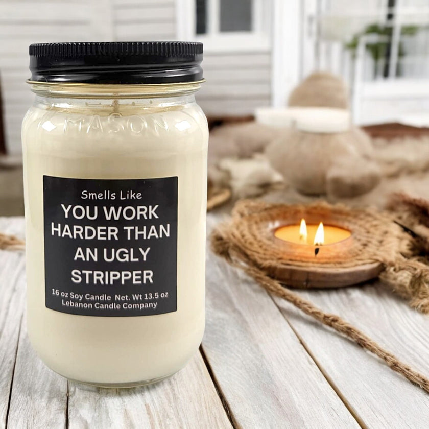 Funny Work Harder Than Ugly Stripper Candle