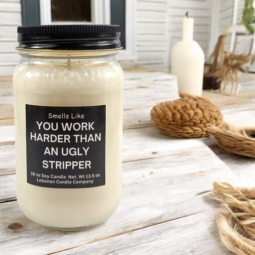 Funny Work Harder Than Ugly Stripper Candle
